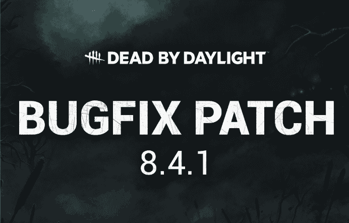 Dead by Daylight Update 8.400.100 Patch Notes (DBD v8.4.1)